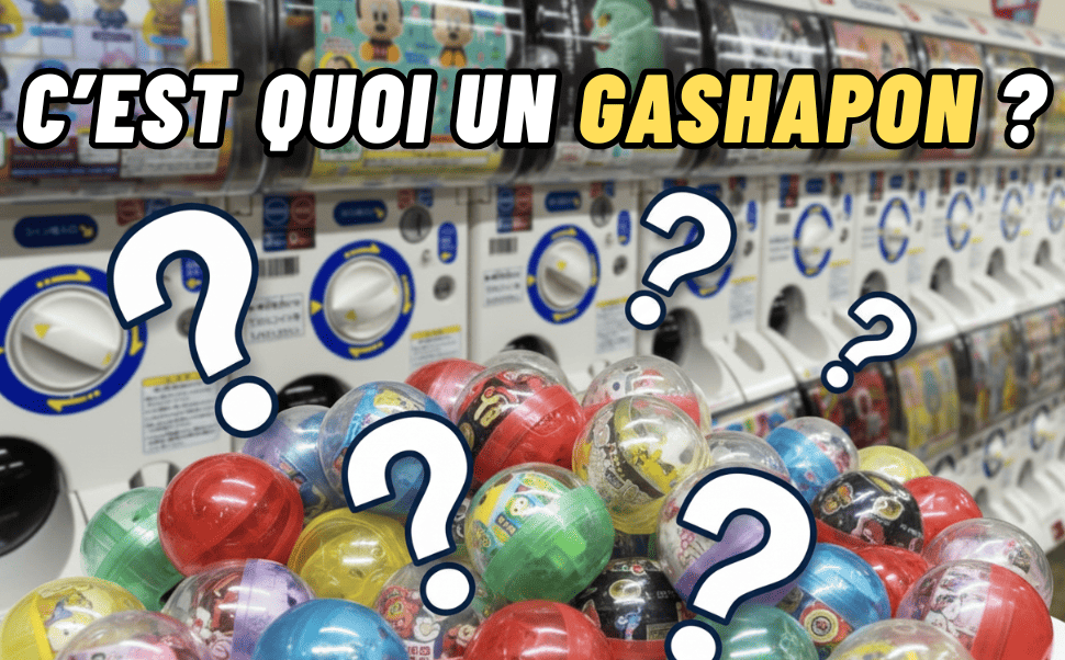 C'EST QUOI UN GASHAPON ?